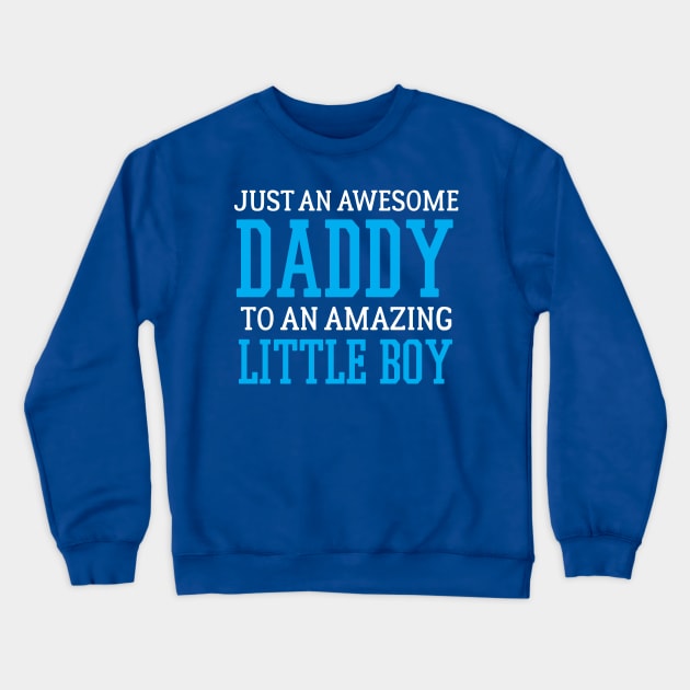 Awesome Daddy to a Little Boy Shirt Crewneck Sweatshirt by ThreadsMonkey
